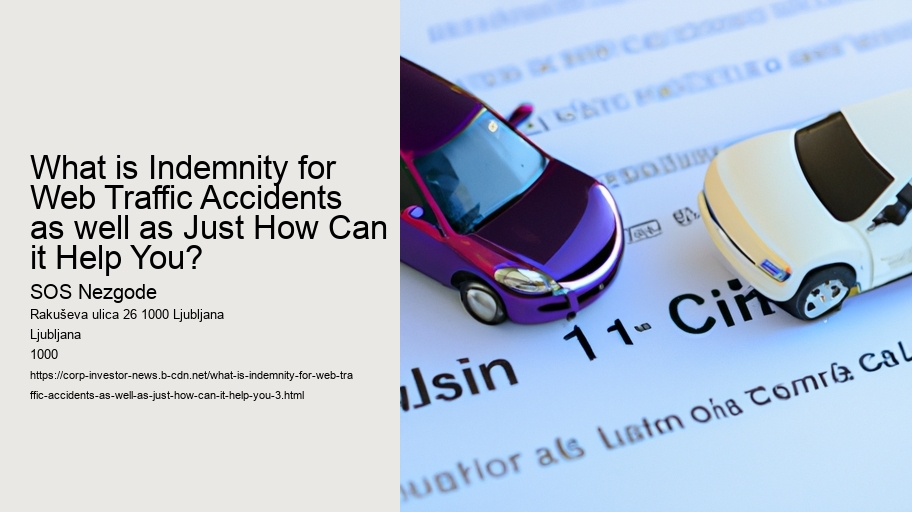 What is Indemnity for Web Traffic Accidents and also Exactly How Can it Help You?